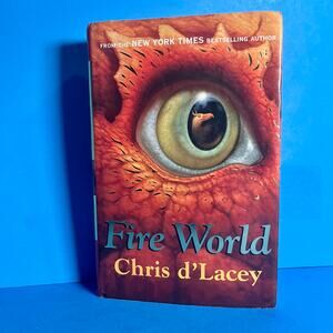 Fire World by Chris d’Lacey (2011, Hardcover w/ Jacket) Last Dragon Chronicles 6